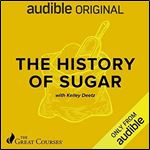 The History of Sugar [Audiobook]